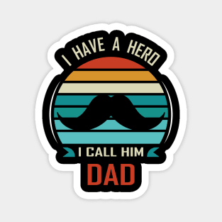 I Have A Hero - I Call Him Dad Magnet