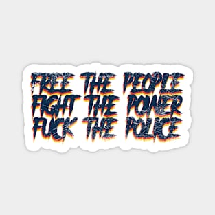 Free the people Fight the Power Fuck The Police Magnet