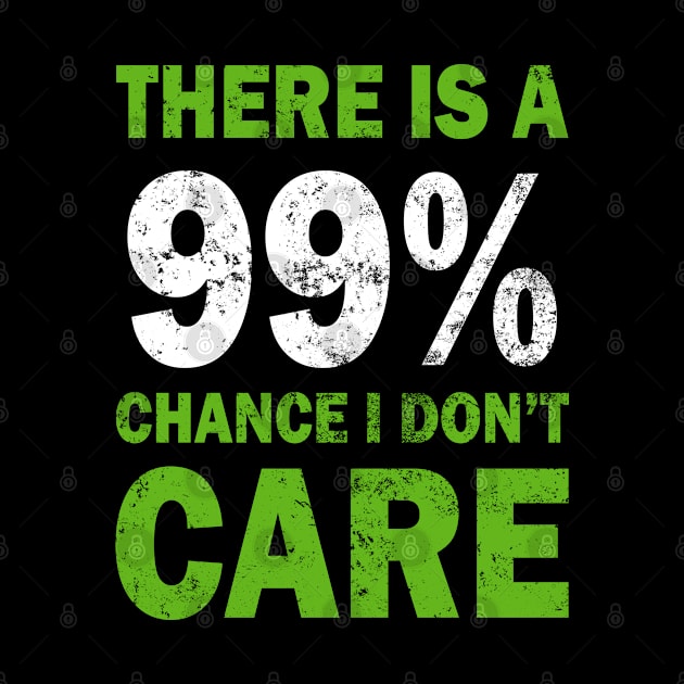 There Is A 99% Chance I Don't Care by CF.LAB.DESIGN