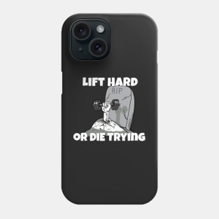 GYM Apparel Lift Hard or Die Trying Phone Case