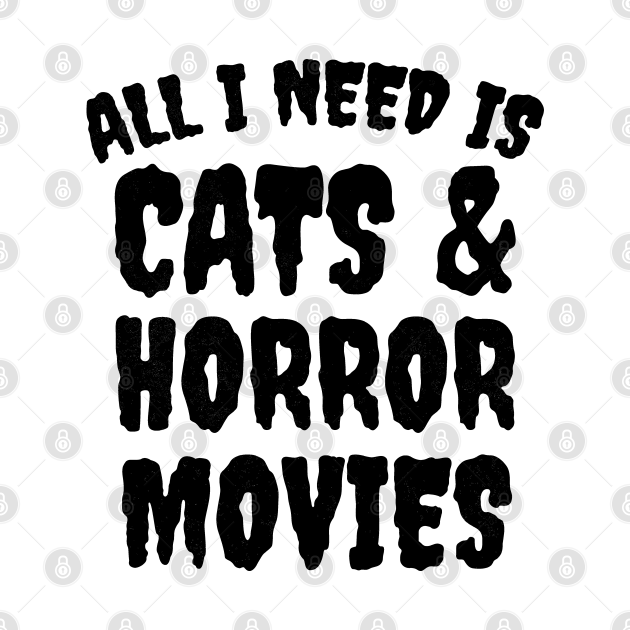 Discover All I Need Is Cats And Horror Movies - Horror - T-Shirt