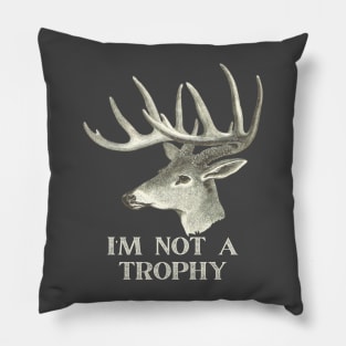 I’M NOT A TROPHY Pillow