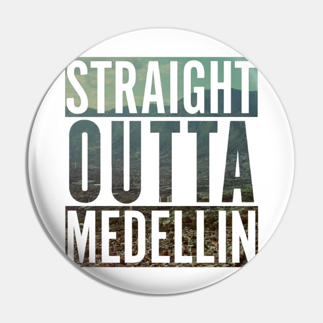 Straight outta Medellin Pin by Ward