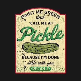 Paint Me Green And Call Me A Pickle Funny T-Shirt