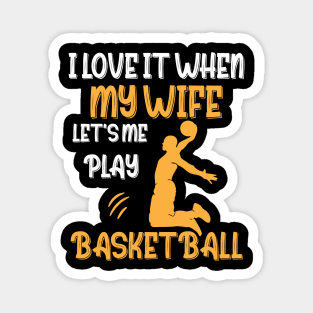 I Love It When My Mom Lets Me Play Basketball Gift Magnet