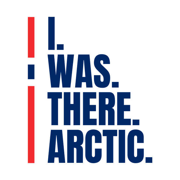 I Was There Arctic by tshirtsnorway