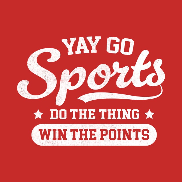 Yay go sports Do the thing win the points by TheDesignDepot