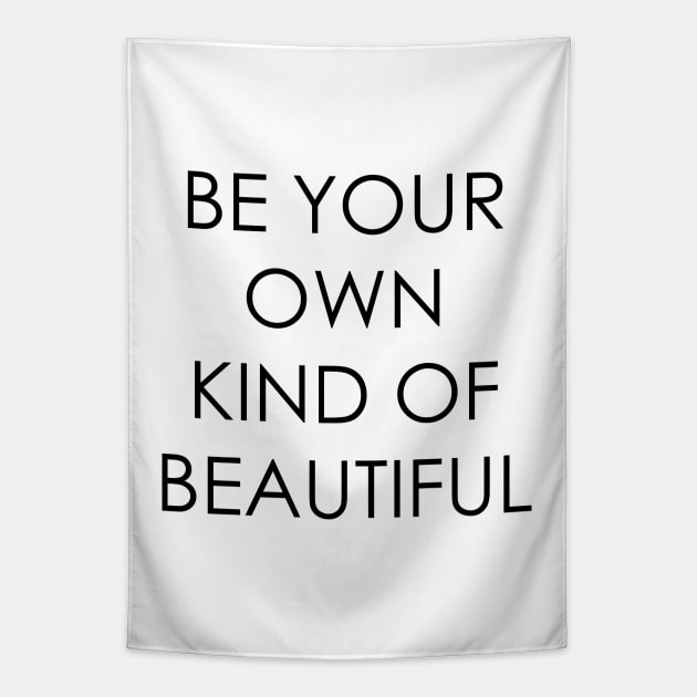 Be Your Own Kind of Beautiful Tapestry by Oyeplot