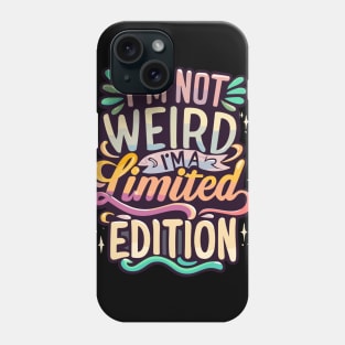 I'm Not Weird Phone Case