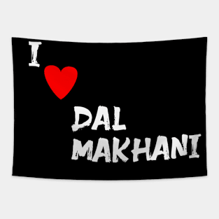 I love Dal Makhani Tapestry