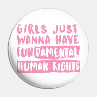 Girls Just Wanna Have Fundamental Human Rights Pin