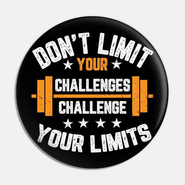 Don't Limit Your Challenges Challenge Your Limits Pin by Zone32