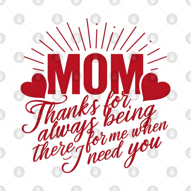 Mom thanks for always being there for me when I need you | Mom lover gifts by T-shirt US