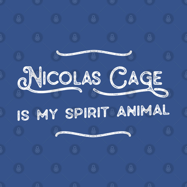 Discover Nicolas Cage Is My Spirit Animal #2 - Nic Cage - T-Shirt