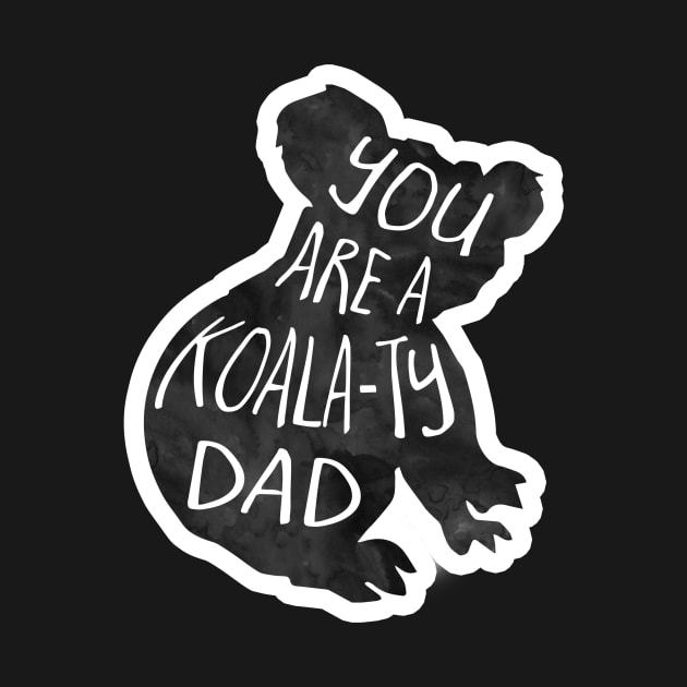 Koalty dad - dad joke by Shana Russell