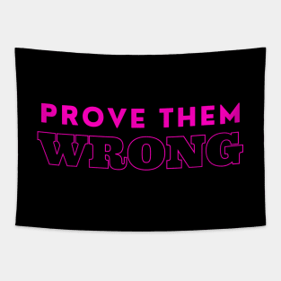 Prove them wrong - motivational quote Tapestry