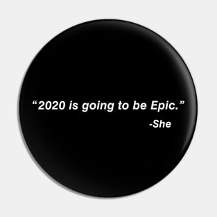 2020 is going to be Epic Pin