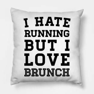 I Hate Running But I Love Brunch Pillow