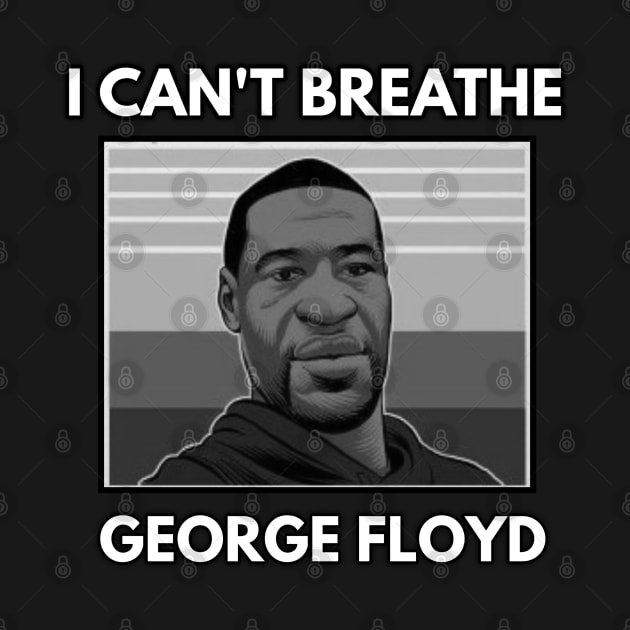 George Floyd I Can't Breathe. by MN-STORE