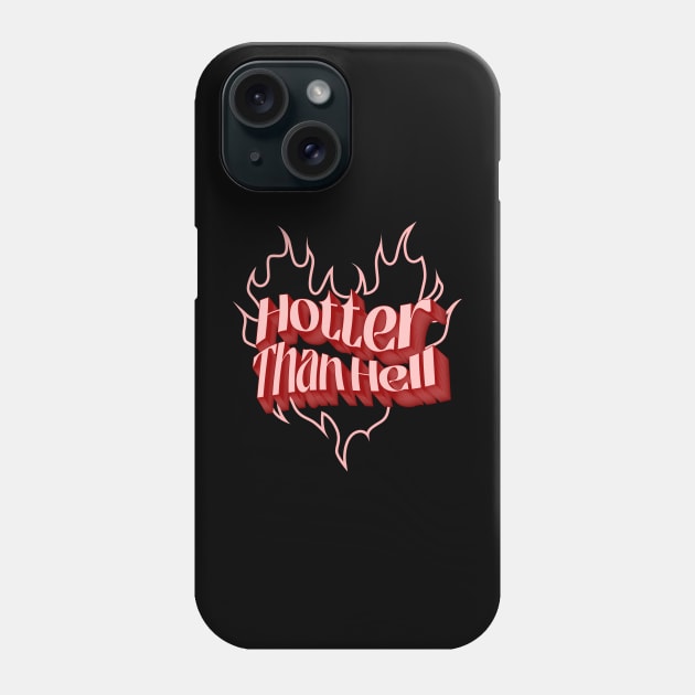Hotter Than Hell Phone Case by StephanieChn