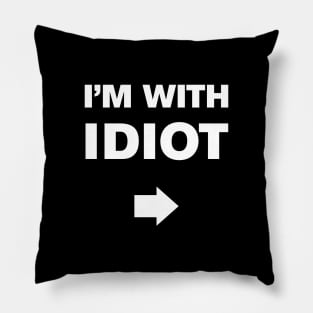 I'm With Idiot Pillow