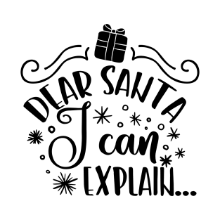 Dear Santa I Can Explain T-Shirt