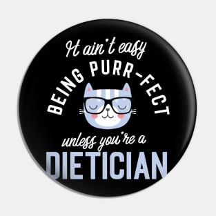 Dietician Cat Lover Gifts - It ain't easy being Purr Fect Pin