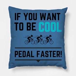 Be Cool - Pedal Faster Pillow