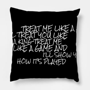 Treat me like a queen Pillow