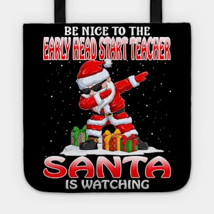 Be Nice To The Early Head Start Teacher Santa is Watching Tote