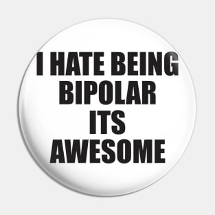 i hate being bipolar its awesome Pin