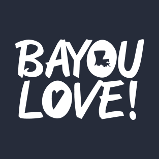 Bayou Love! T-Shirt