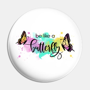 Be Like a Butterfly Pin