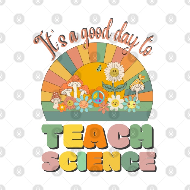 It's A Good Day To Teach Science, Science Teacher Retro Sunset by JustBeSatisfied