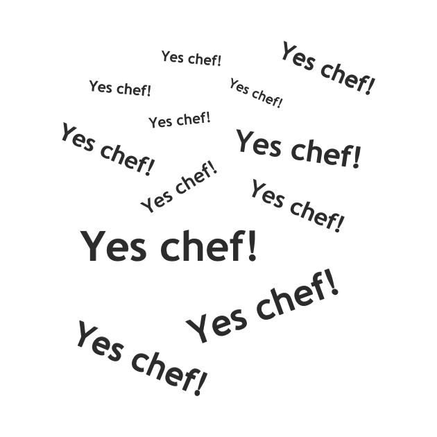 Yes chef! by Pektashop