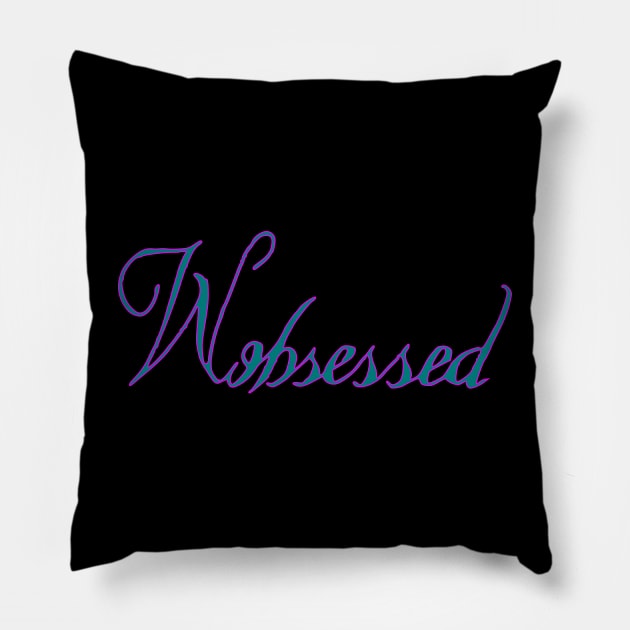 obsessed with women Pillow by Oluwa290