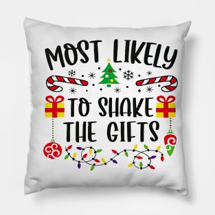 Most Likely To Shake The Gifts Funny Christmas Pillow