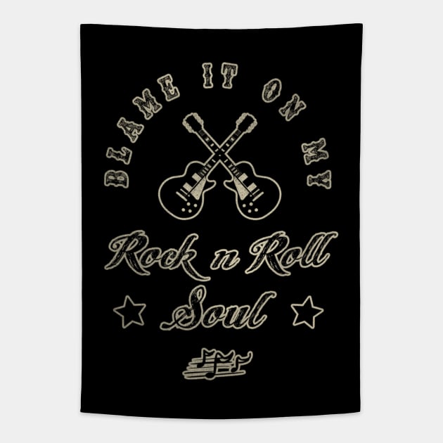 BLAME IT ON MY ROCK N ROLL SOUL Tapestry by BG305