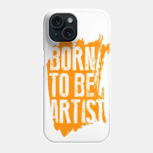 BORN TO BE ARTIST Phone Case