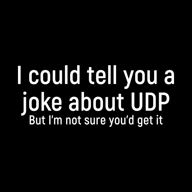 Funny network engineer UDP dropped packet joke by Science_is_Fun