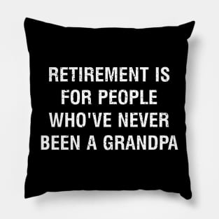 Retirement is for people who've never been a grandpa Pillow