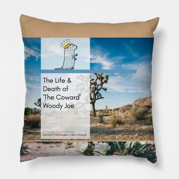 The Life & Death of "The Coward" Woody Joe Pillow by benjohnsick