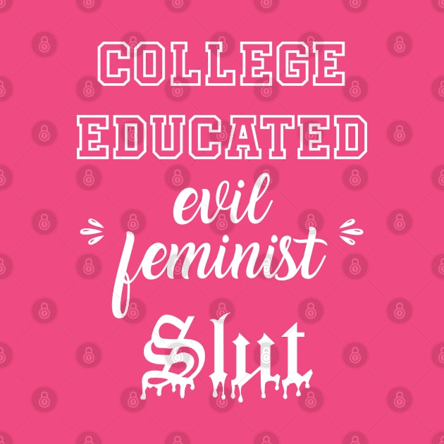 College Educated Evil Feminist Slut by jverdi28