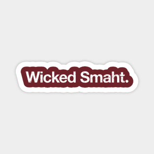 Wicked Smaht. Magnet