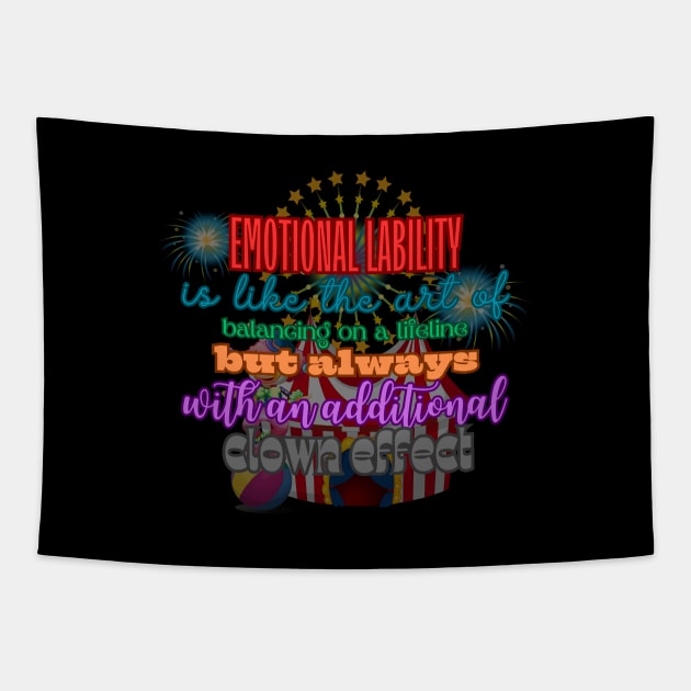 Emotional lability is like the art of balancing on a lifeline but always with additional clown effect Tapestry by UnCoverDesign