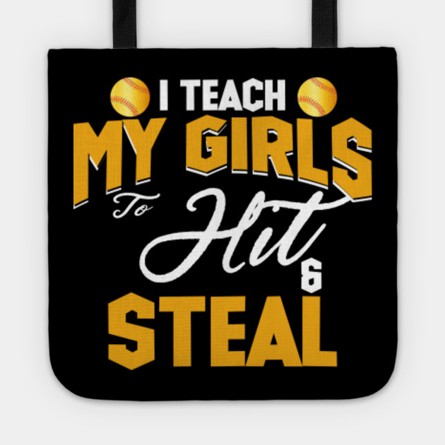 Softball Coach I Teach My Girls To Hit And Steal Gift Softball Coach Gift Tote Teepublic
