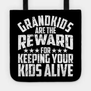 Grandkids Are The Reward For Keeping Your Kids Alive Tote