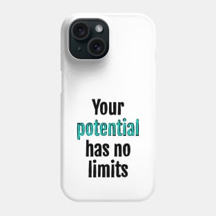 Your potential has no limits Phone Case