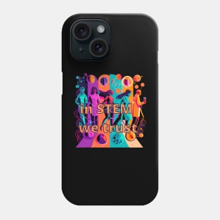 In STEM we trust Phone Case