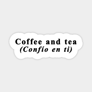 Coffe and tea Funny Spanish English Meme - Black Magnet